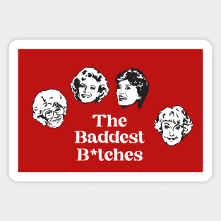 The baddest b*tches Sticker